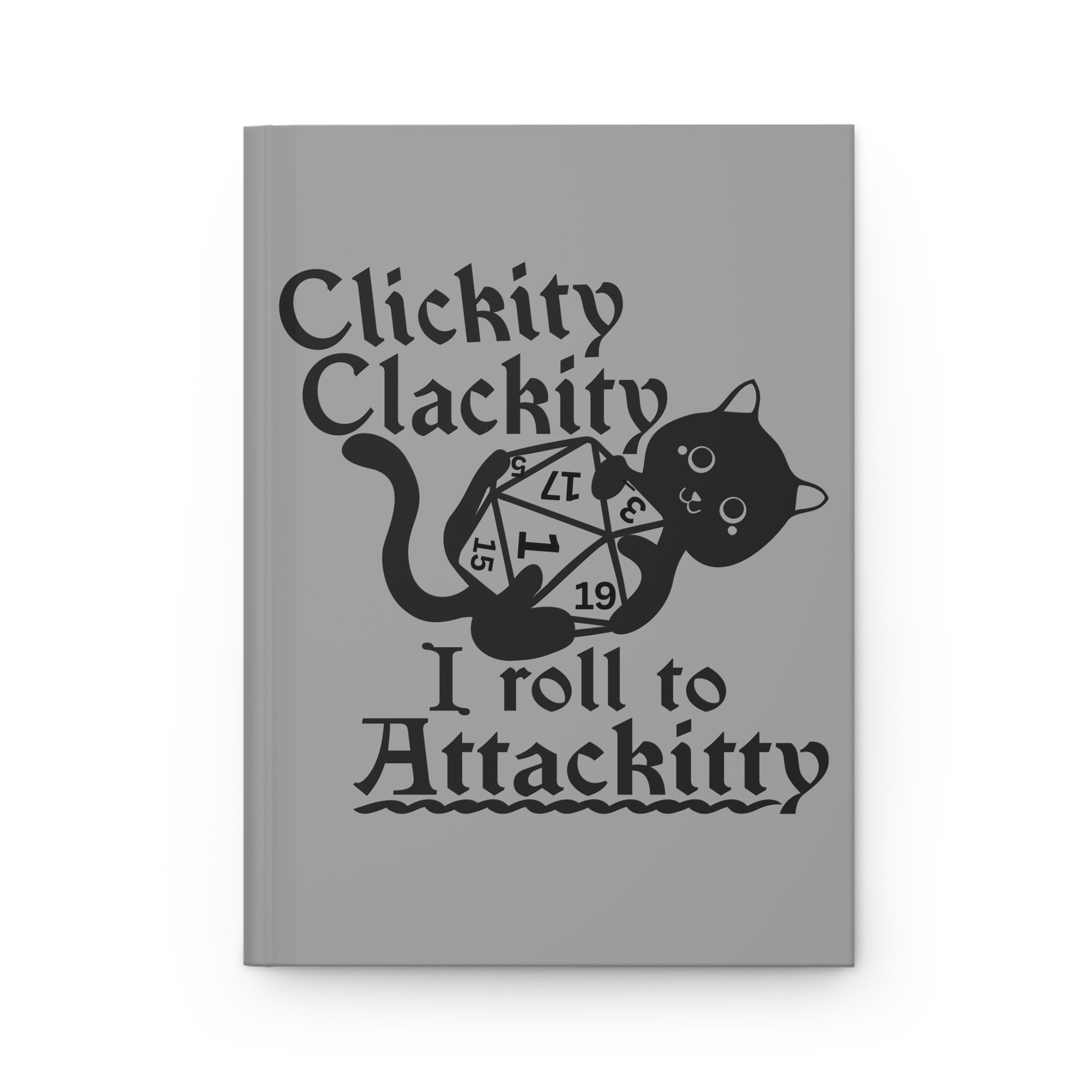 Clickity Clackity I Roll to Attackitty Hardcover Journal | D20 Dice RPG Notebook