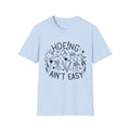 Hoeing Ain't Easy T-Shirt | Humorous Gardening Tee, Plant Lover Garden Crew|