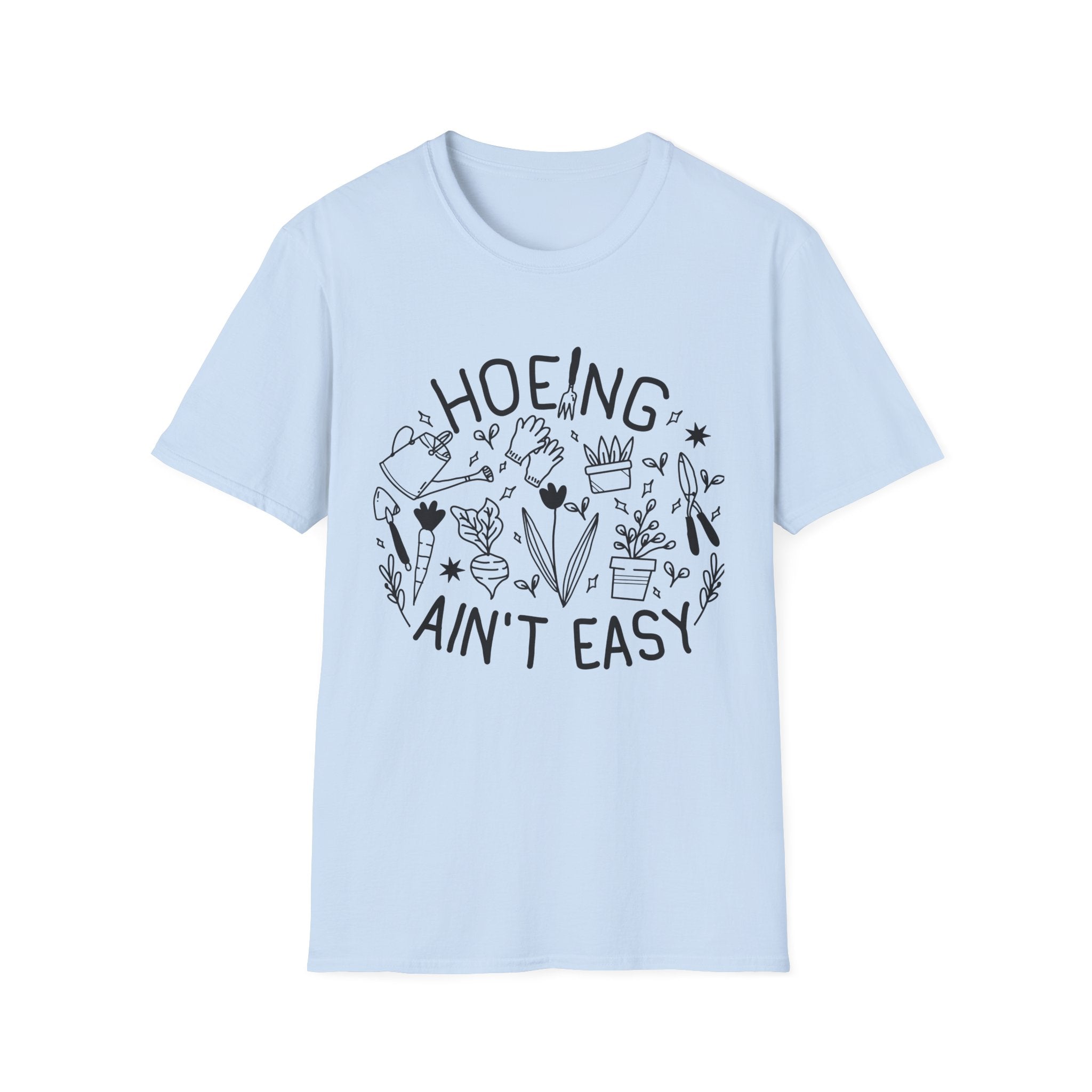 Hoeing Ain't Easy T-Shirt | Humorous Gardening Tee, Plant Lover Garden Crew|
