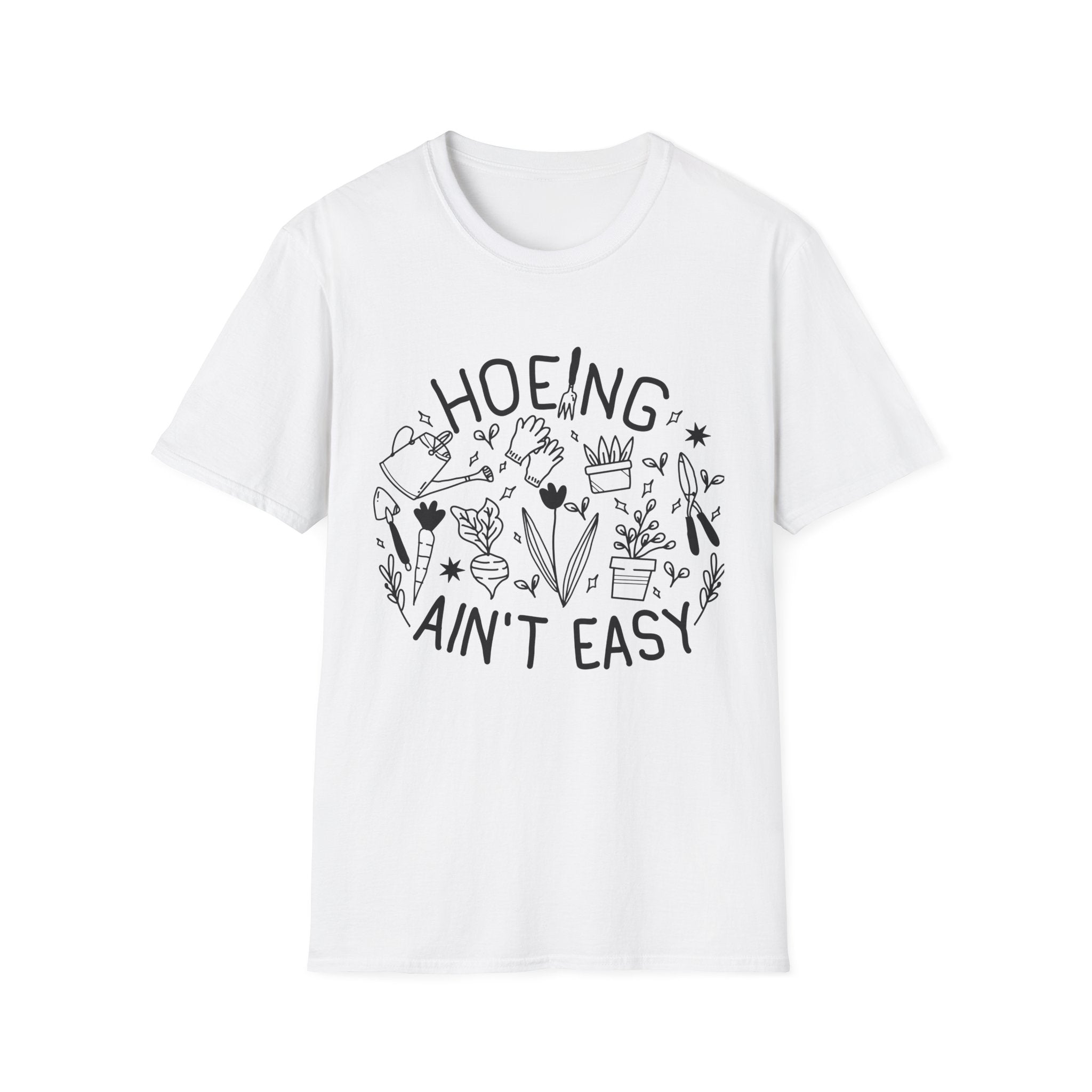 Hoeing Ain't Easy T-Shirt | Humorous Gardening Tee, Plant Lover Garden Crew|