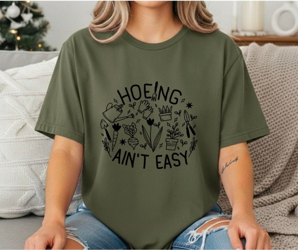 Hoeing Ain't Easy T-Shirt | Humorous Gardening Tee, Plant Lover Garden Crew|
