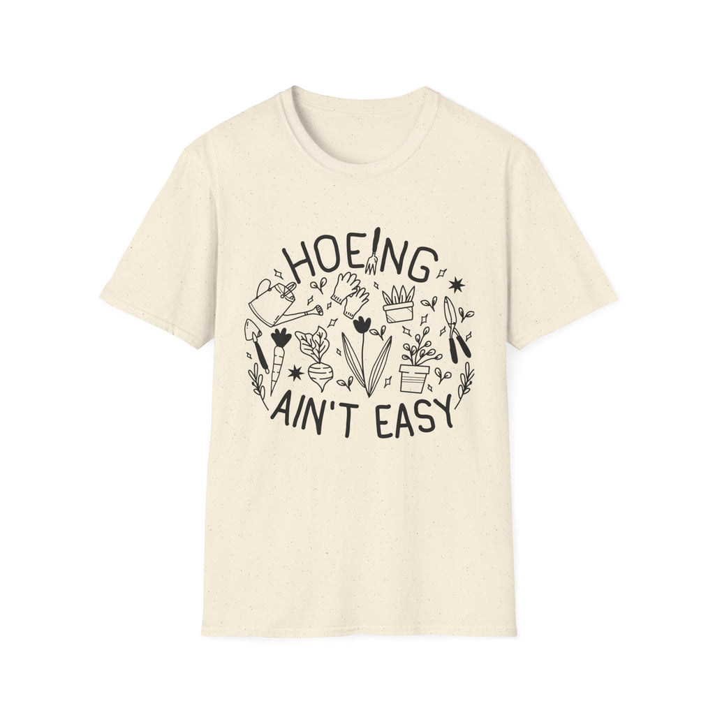 Hoeing Ain't Easy T-Shirt | Humorous Gardening Tee, Plant Lover Garden Crew|