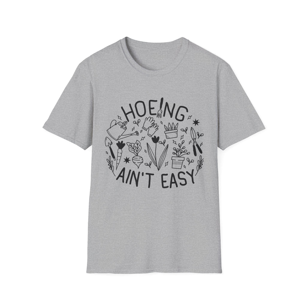 Hoeing Ain't Easy T-Shirt | Humorous Gardening Tee, Plant Lover Garden Crew|