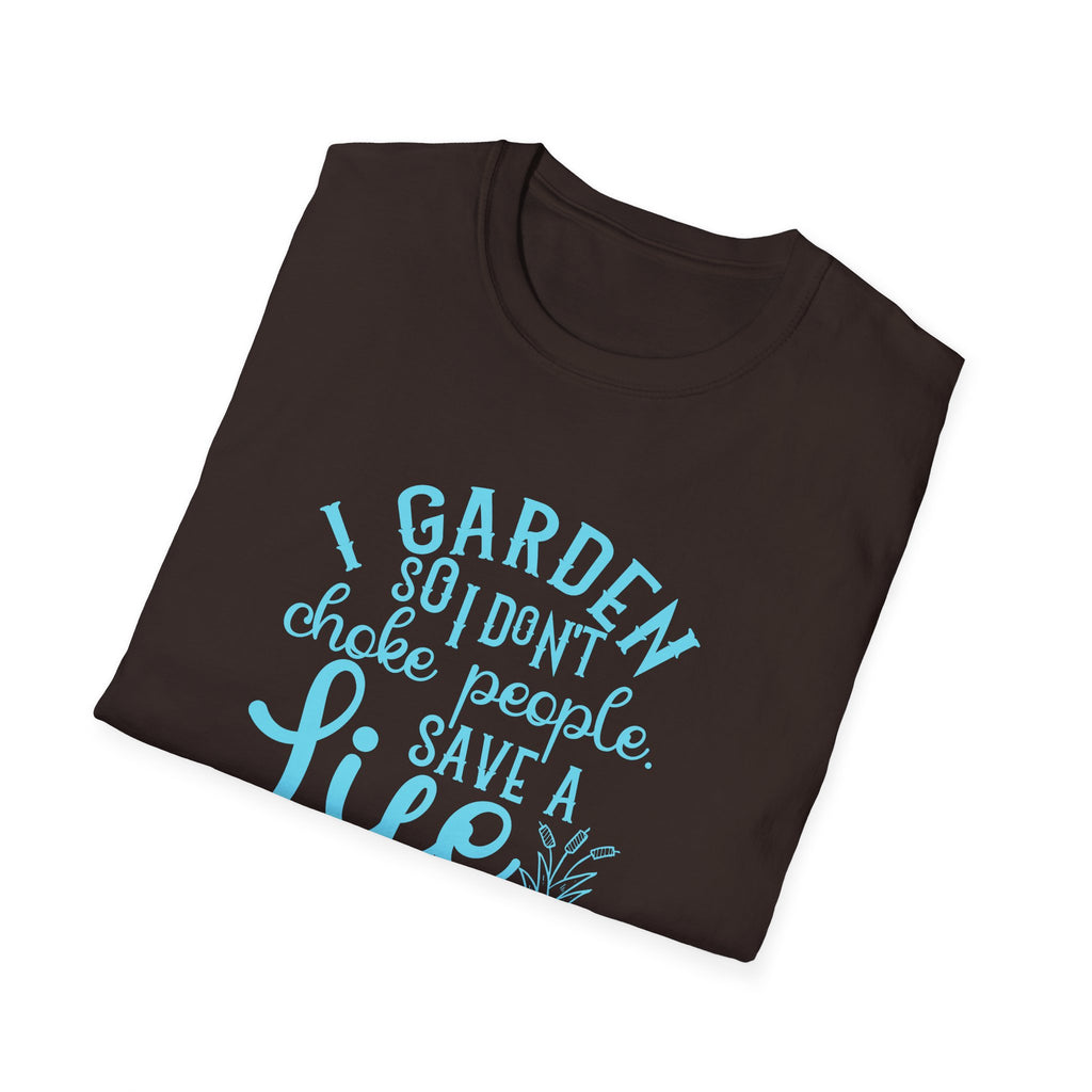 Garden So I Don't Choke People T-Shirt | Funny Gardener Shirt, Save a Life Send Mulch