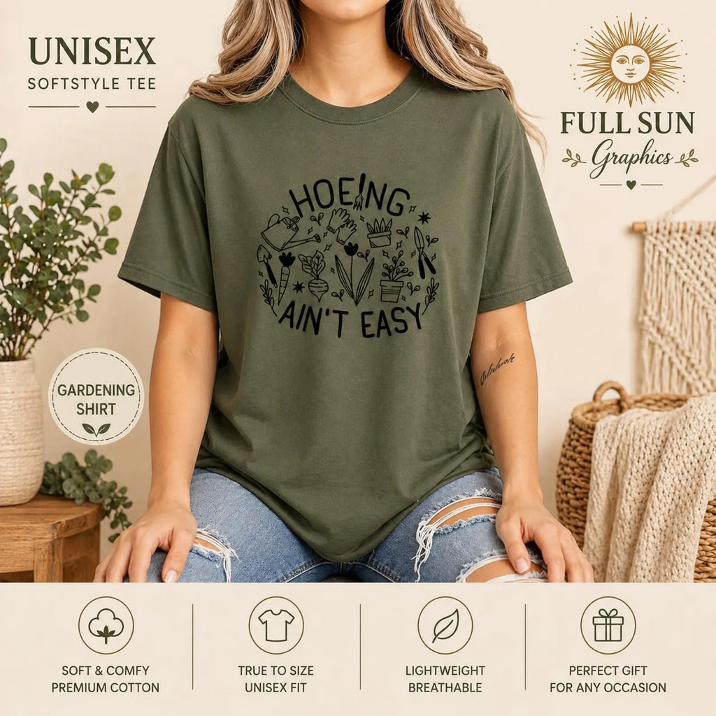 Hoeing Ain't Easy T-Shirt | Humorous Gardening Tee, Plant Lover Garden Crew|