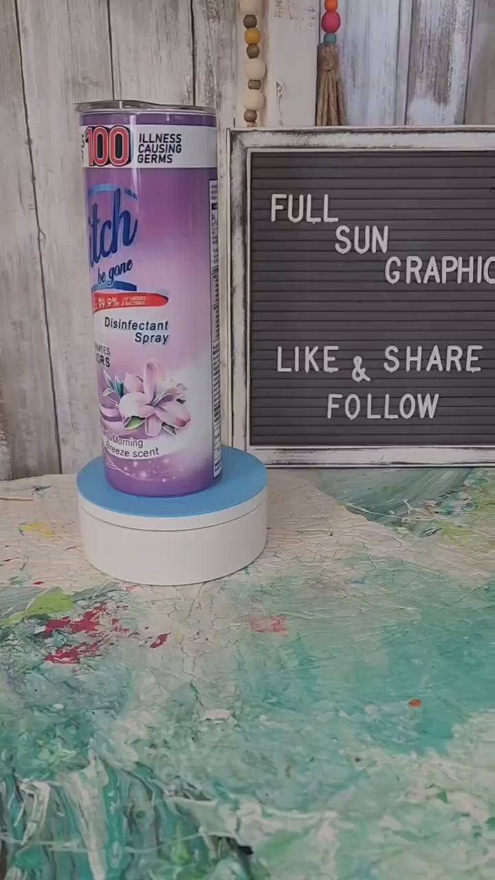 Btch be Gone Tumbler| Cup|Funny Tumbler|Sense of Humor Tumber