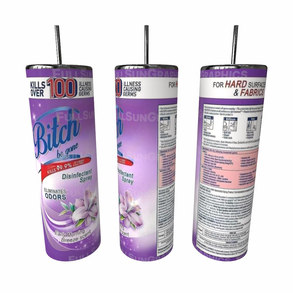 Btch be Gone Tumbler| Cup|Funny Tumbler|Sense of Humor Tumber